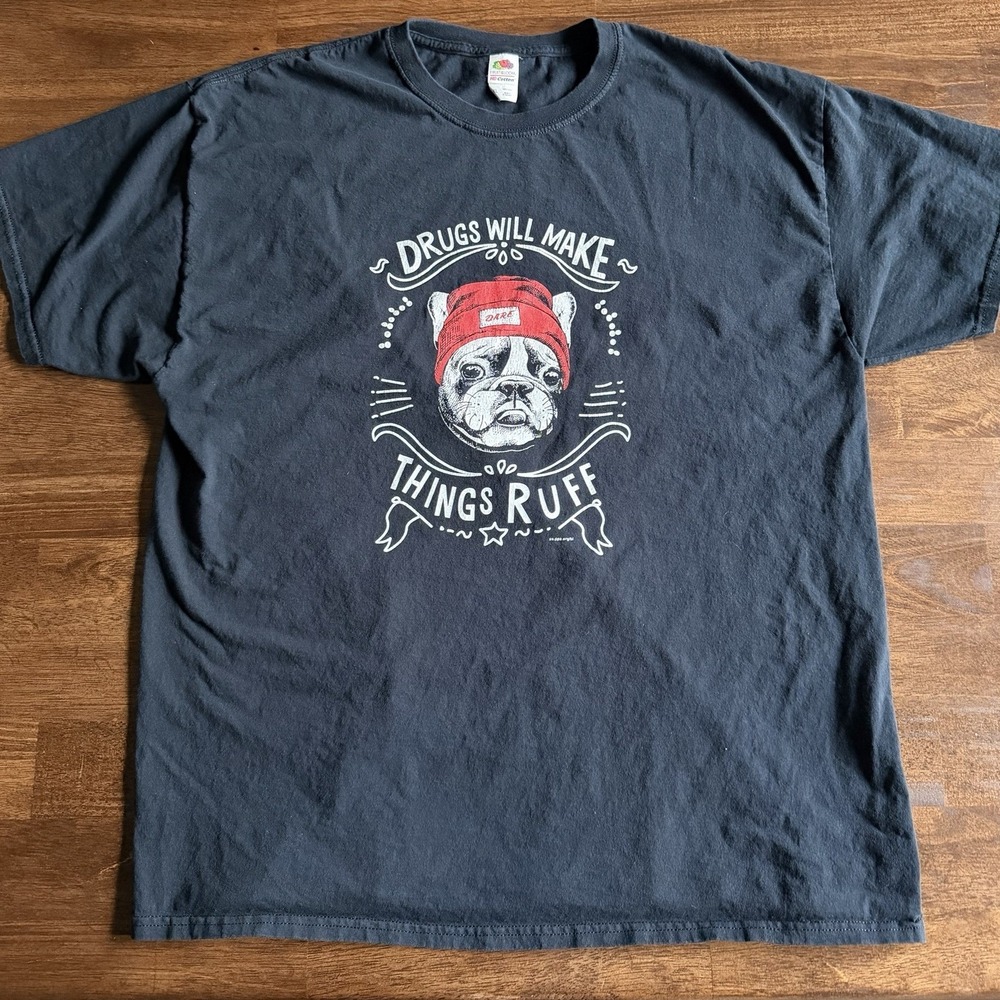 DARE Drugs Will Make Things Ruff T-Shirt Size XL